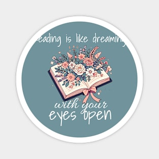 Reading is like dreaming with your eyes open. Book lovers design with flowers in a open book. Design for dark colors Magnet